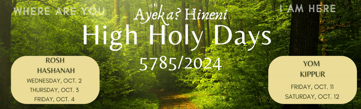 High Holy Days 4785/2024 - Ayeka? Where Are You? Hineni - I am Here